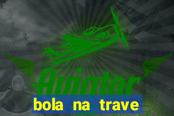 bola na trave betano como funciona